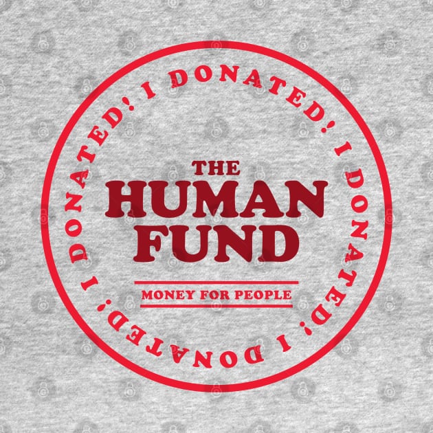 The Human Fund - Money For People by KodiakMilly